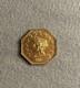 1857 California Gold 1/2 Octagonal Uncirculated Coin/. 6 Gram Gold